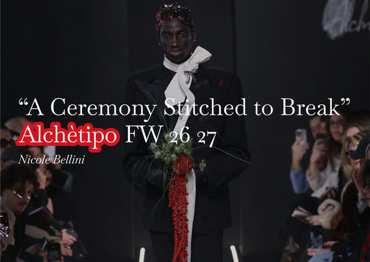 “A Ceremony Stitched to Break” - Alchètipo FW 26 27