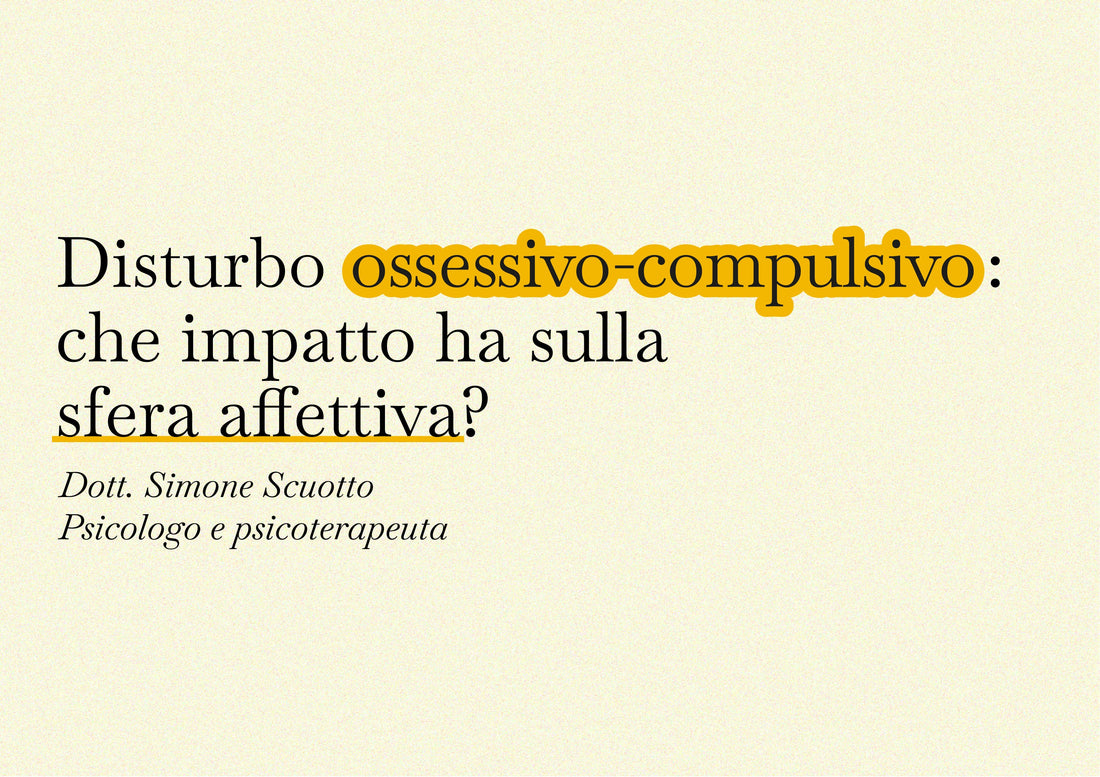Disturbo ossessivo-compulsivo (DOC): che impatto ha sulla sfera affettiva?